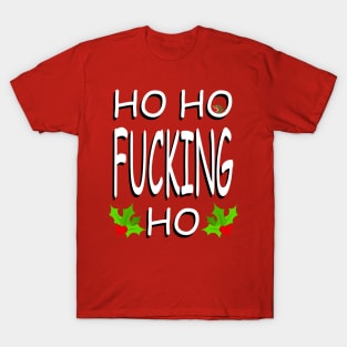 Ho Ho Fucking Ho #2 T-Shirt